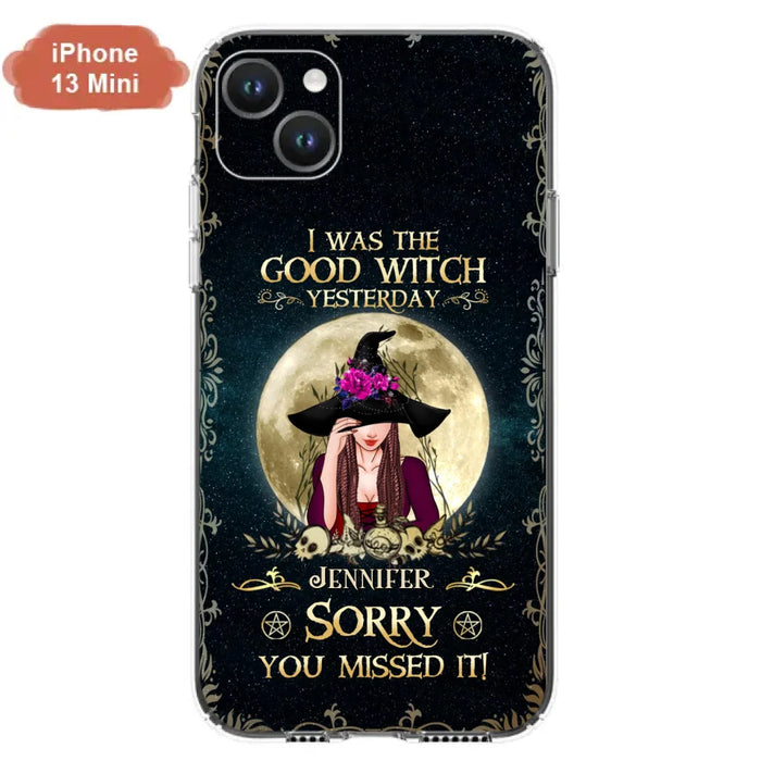 Custom Personalized Witch Phone Case - Halloween Gift Idea For Friends - I Was The Good Witch Yesterday - Case for iPhone & Samsung