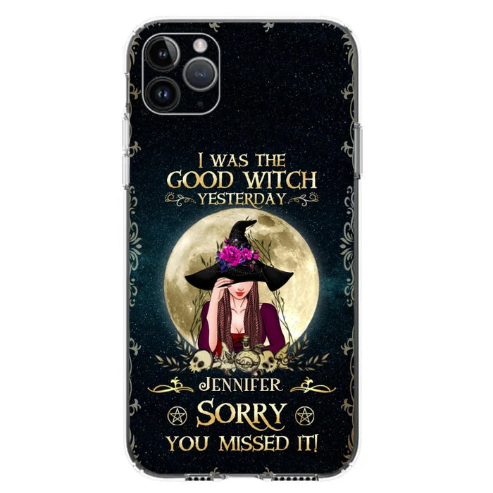 Custom Personalized Witch Phone Case - Halloween Gift Idea For Friends - I Was The Good Witch Yesterday - Case for iPhone & Samsung