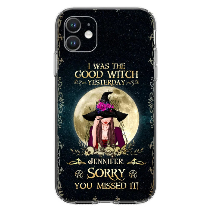 Custom Personalized Witch Phone Case - Halloween Gift Idea For Friends - I Was The Good Witch Yesterday - Case for iPhone & Samsung