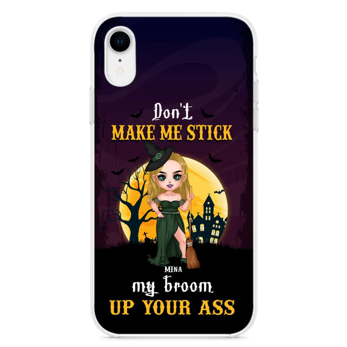 Custom Personalized Witch Phone Case - Gift Idea For Halloween/ Friends/ Sisters - Don't Make Me Stick My Broom Up Your Ass - Case For iPhone And Samsung