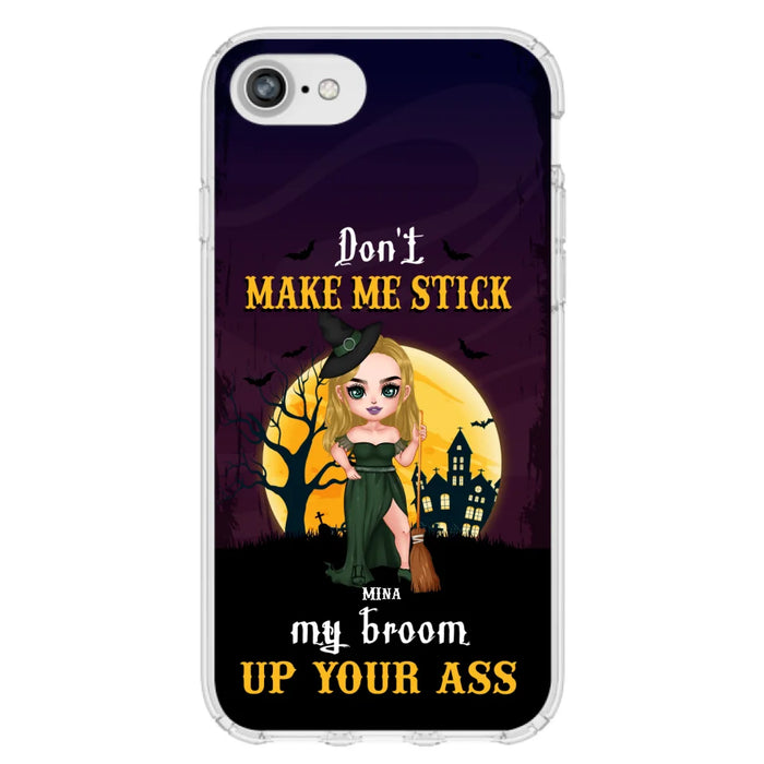 Custom Personalized Witch Phone Case - Gift Idea For Halloween/ Friends/ Sisters - Don't Make Me Stick My Broom Up Your Ass - Case For iPhone And Samsung