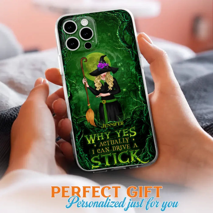 Custom Personalized Witch Phone Case for iPhone/ Samsung - Halloween Gift Idea - Why Yes Actually I Can Drive A Stick