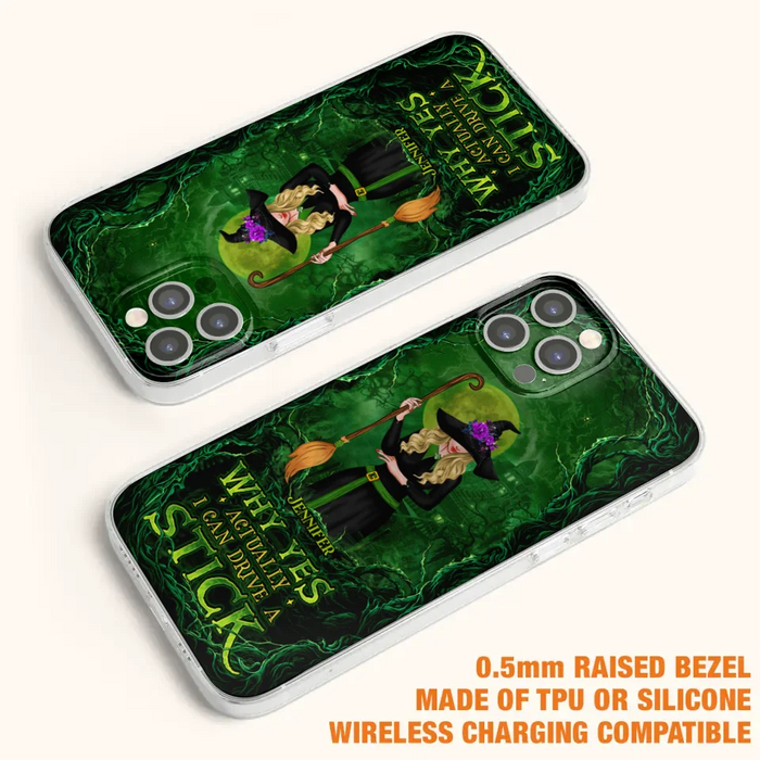 Custom Personalized Witch Phone Case for iPhone/ Samsung - Halloween Gift Idea - Why Yes Actually I Can Drive A Stick