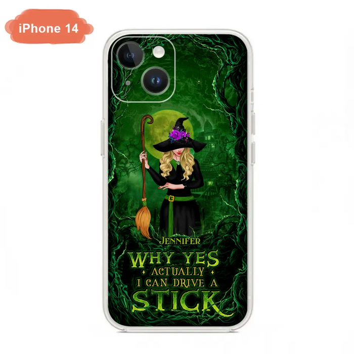 Custom Personalized Witch Phone Case for iPhone/ Samsung - Halloween Gift Idea - Why Yes Actually I Can Drive A Stick