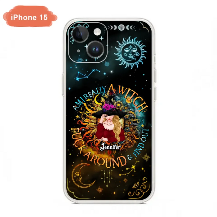 Custom Personalized Witch Phone Case - Gift Idea For Halloween/Witch Lovers - Am I Really A Witch Fuck Around & Find Out - Case For iPhone &  Samsung