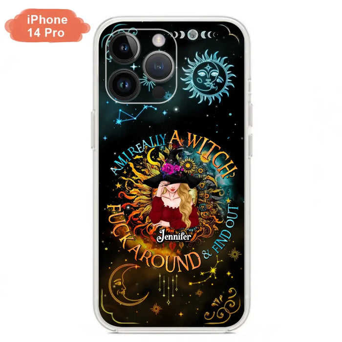 Custom Personalized Witch Phone Case - Gift Idea For Halloween/Witch Lovers - Am I Really A Witch Fuck Around & Find Out - Case For iPhone &  Samsung