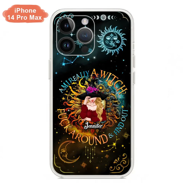 Custom Personalized Witch Phone Case - Gift Idea For Halloween/Witch Lovers - Am I Really A Witch Fuck Around & Find Out - Case For iPhone &  Samsung