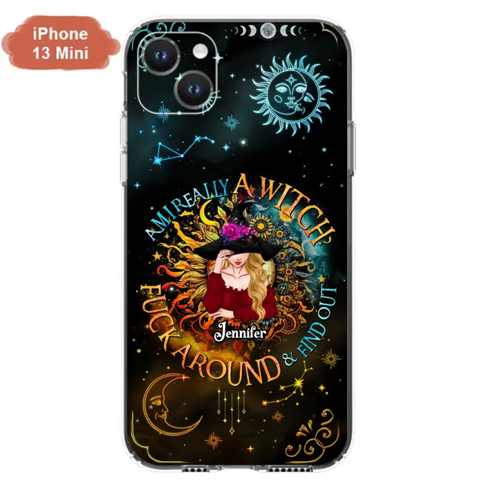 Custom Personalized Witch Phone Case - Gift Idea For Halloween/Witch Lovers - Am I Really A Witch Fuck Around & Find Out - Case For iPhone &  Samsung