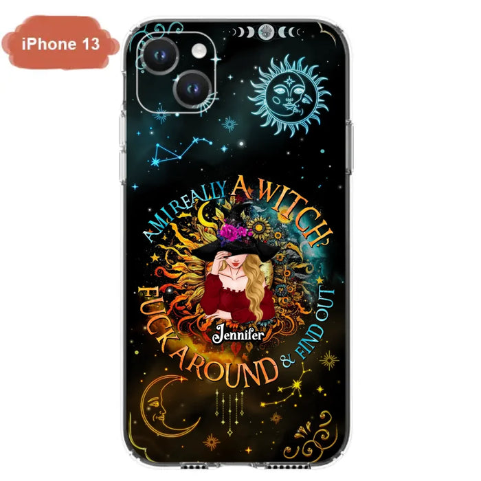 Custom Personalized Witch Phone Case - Gift Idea For Halloween/Witch Lovers - Am I Really A Witch Fuck Around & Find Out - Case For iPhone &  Samsung