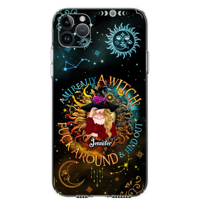 Custom Personalized Witch Phone Case - Gift Idea For Halloween/Witch Lovers - Am I Really A Witch Fuck Around & Find Out - Case For iPhone &  Samsung