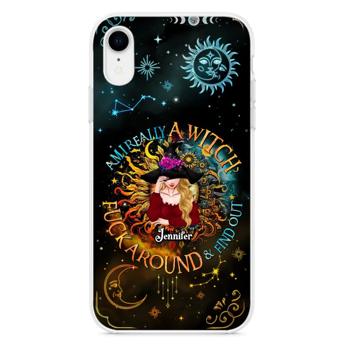 Custom Personalized Witch Phone Case - Gift Idea For Halloween/Witch Lovers - Am I Really A Witch Fuck Around & Find Out - Case For iPhone &  Samsung