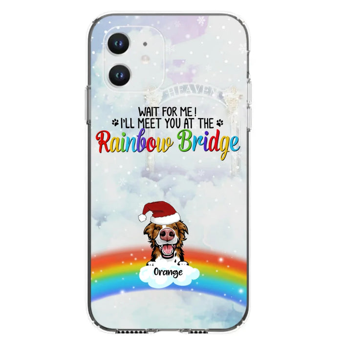 Custom Personalized Memorial Pets At Rainbow Bridge Phone Case - Upto 5 Pets - Memorial Gift For Dog Lovers/Cat Lovers - Wait For Me! I'll Meet You At The Rainbow Bridge - For iPhone And Samsung Phone Case