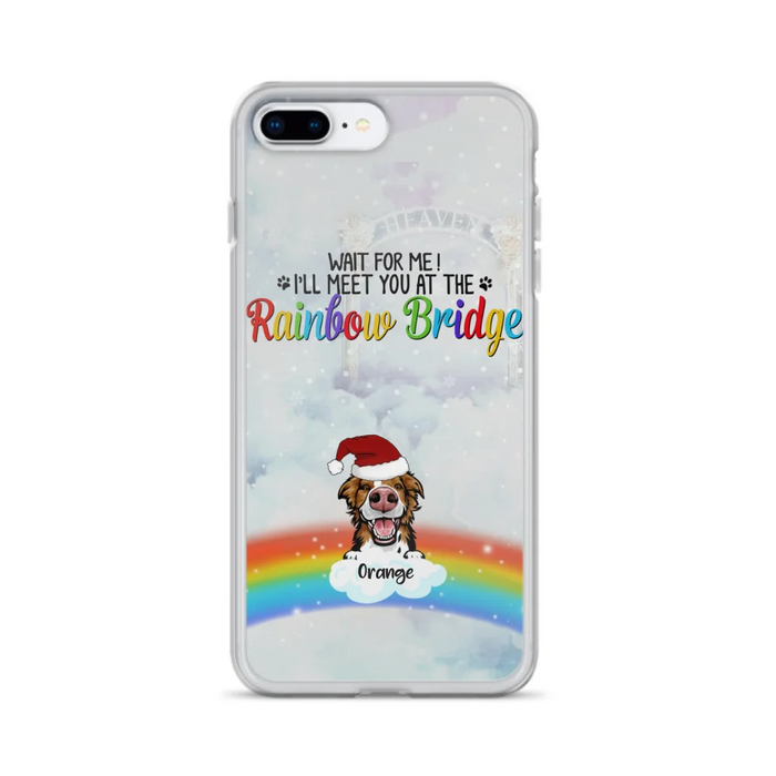 Custom Personalized Memorial Pets At Rainbow Bridge Phone Case - Upto 5 Pets - Memorial Gift For Dog Lovers/Cat Lovers - Wait For Me! I'll Meet You At The Rainbow Bridge - For iPhone And Samsung Phone Case