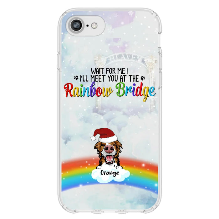 Custom Personalized Memorial Pets At Rainbow Bridge Phone Case - Upto 5 Pets - Memorial Gift For Dog Lovers/Cat Lovers - Wait For Me! I'll Meet You At The Rainbow Bridge - For iPhone And Samsung Phone Case