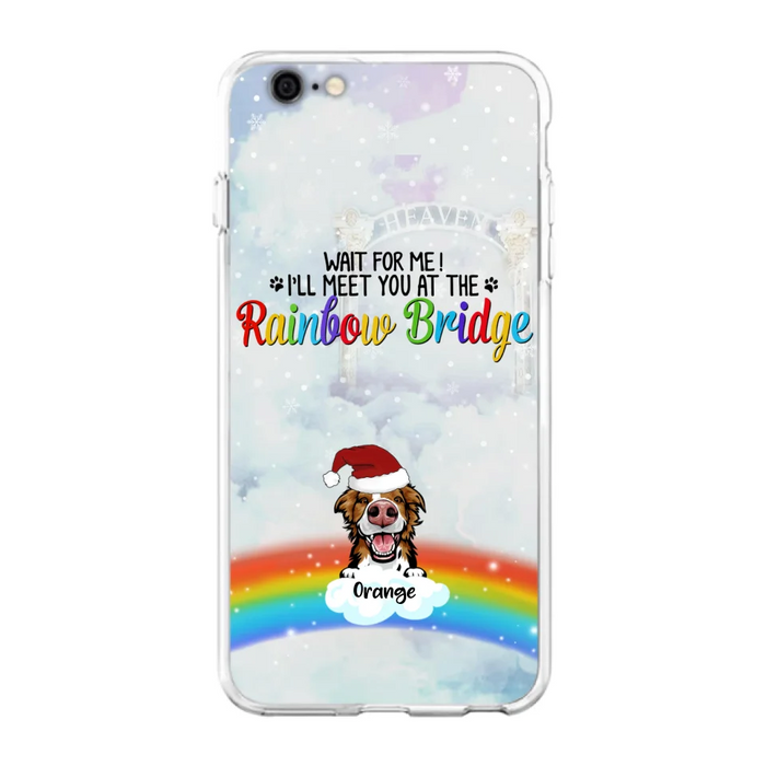 Custom Personalized Memorial Pets At Rainbow Bridge Phone Case - Upto 5 Pets - Memorial Gift For Dog Lovers/Cat Lovers - Wait For Me! I'll Meet You At The Rainbow Bridge - For iPhone And Samsung Phone Case