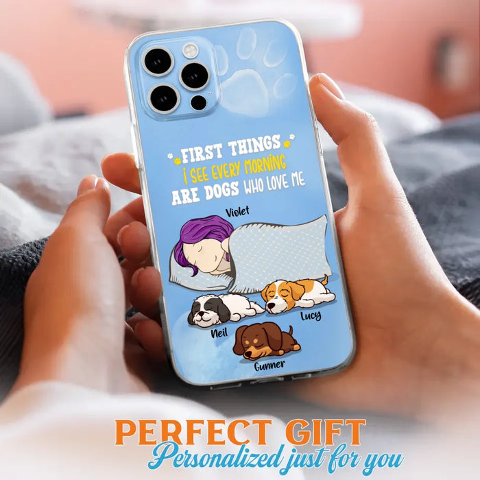 Custom Personalized Dog Mom Sleep Phone Case - Upto 3 Dogs - First Things I See Every Morning Are Dogs Who Love Me