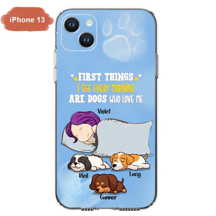 Custom Personalized Dog Mom Sleep Phone Case - Upto 3 Dogs - First Things I See Every Morning Are Dogs Who Love Me