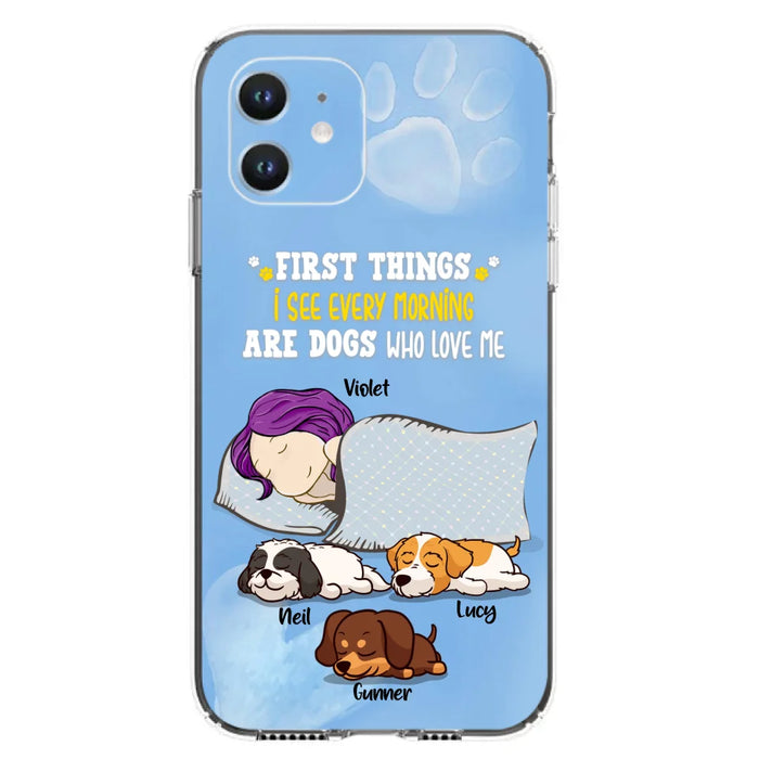 Custom Personalized Dog Mom Sleep Phone Case - Upto 3 Dogs - First Things I See Every Morning Are Dogs Who Love Me