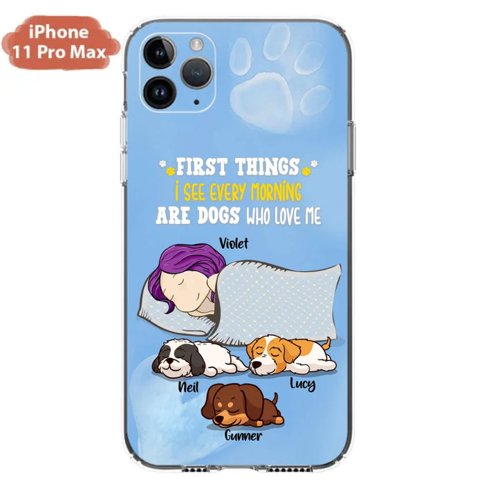 Custom Personalized Dog Mom Sleep Phone Case - Upto 3 Dogs - First Things I See Every Morning Are Dogs Who Love Me