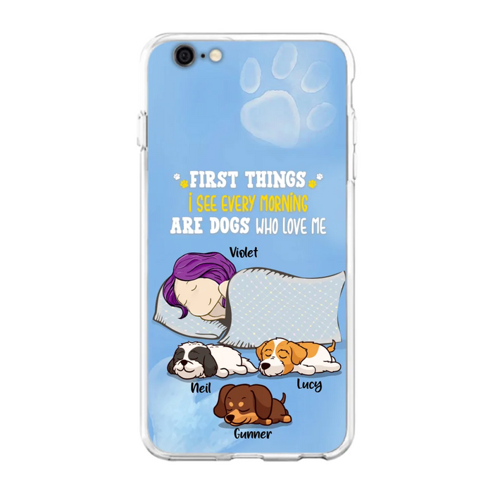 Custom Personalized Dog Mom Sleep Phone Case - Upto 3 Dogs - First Things I See Every Morning Are Dogs Who Love Me