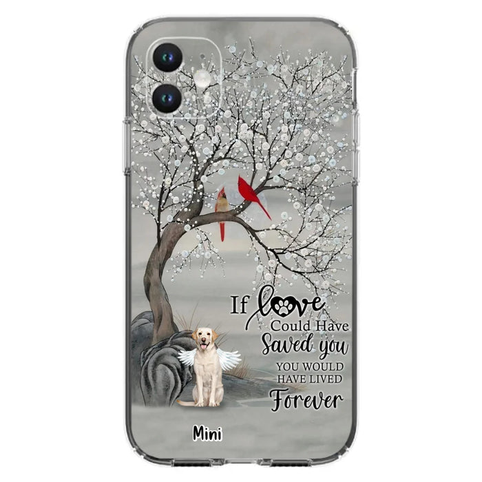 Custom Personalized Memorial Dog Phone Case - Memorial Gift For Dog Lovers With Upto 3 Dogs - If Love Could Have Saved You, You Would Have Lived Forever - Cases For iPhone And Samsung