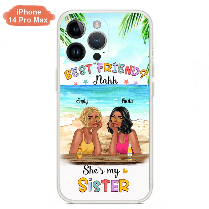 Custom Personalized Friend Phone Case - Best Friend Nahh She's My Sister