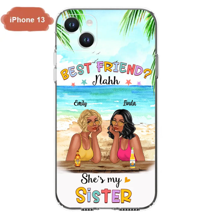 Custom Personalized Friend Phone Case - Best Friend Nahh She's My Sister