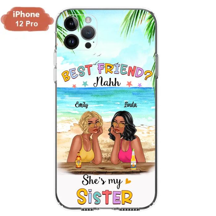 Custom Personalized Friend Phone Case - Best Friend Nahh She's My Sister