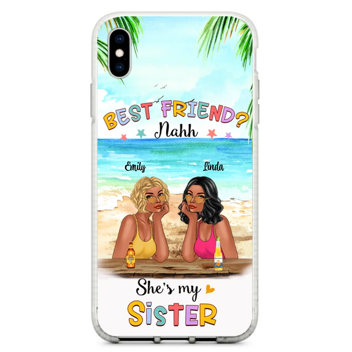 Custom Personalized Friend Phone Case - Best Friend Nahh She's My Sister