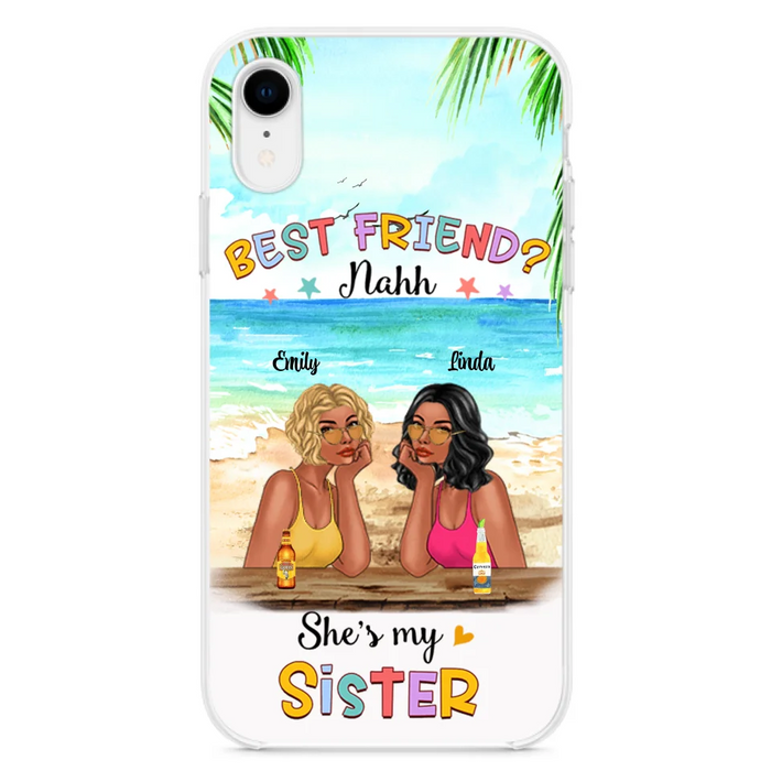 Custom Personalized Friend Phone Case - Best Friend Nahh She's My Sister