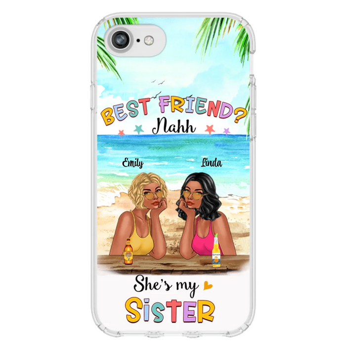 Custom Personalized Friend Phone Case - Best Friend Nahh She's My Sister