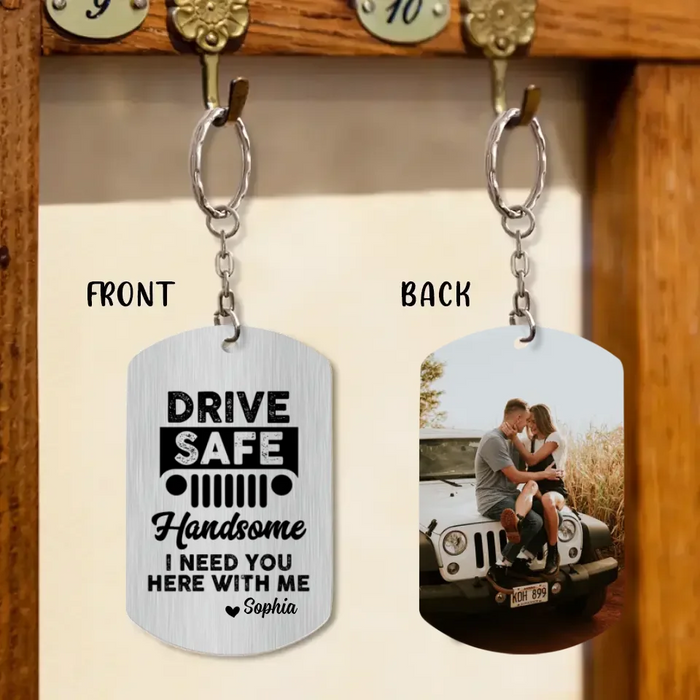 Custom Personalized Off-road 2-sided Aluminum Keychain - Upload Couple Photo - Gift Idea For Couple/ Christmas/ Birthday - Drive Safe Handsome I Need You Here With Me