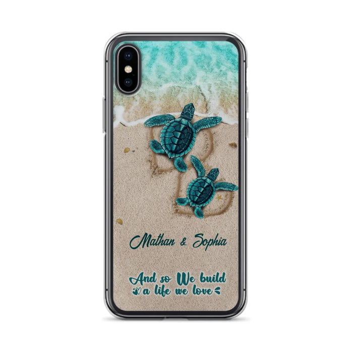 Custom Personalized Turtle Phone Case - Upto 5 Baby Turtles - And So We Build A Life We Love - Case For iPhone And Samsung