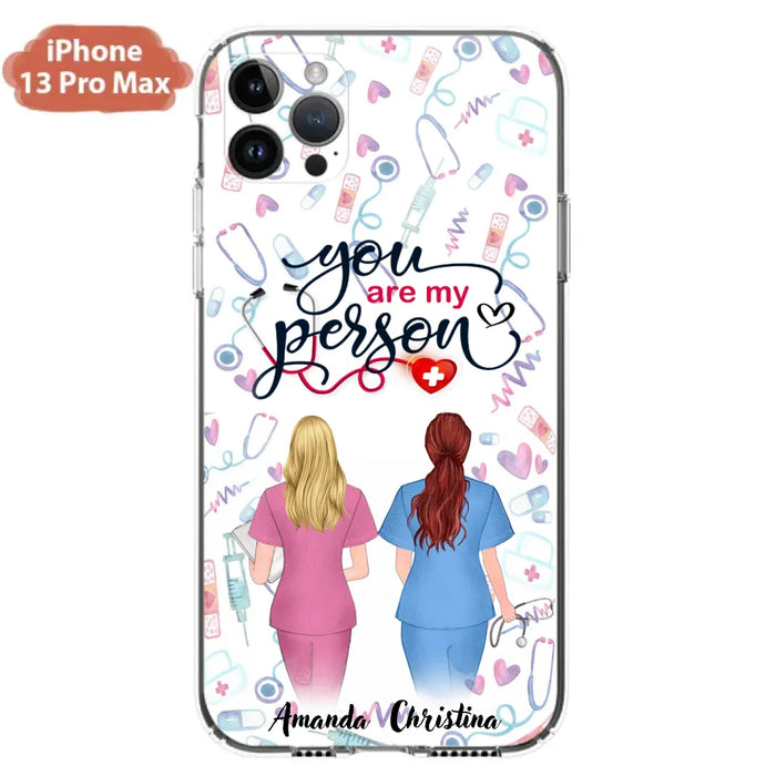 Custom Personalized Nurse Friend Phone Case - Best Gift For Friends - You're My Person - Case For iPhone And Samsung