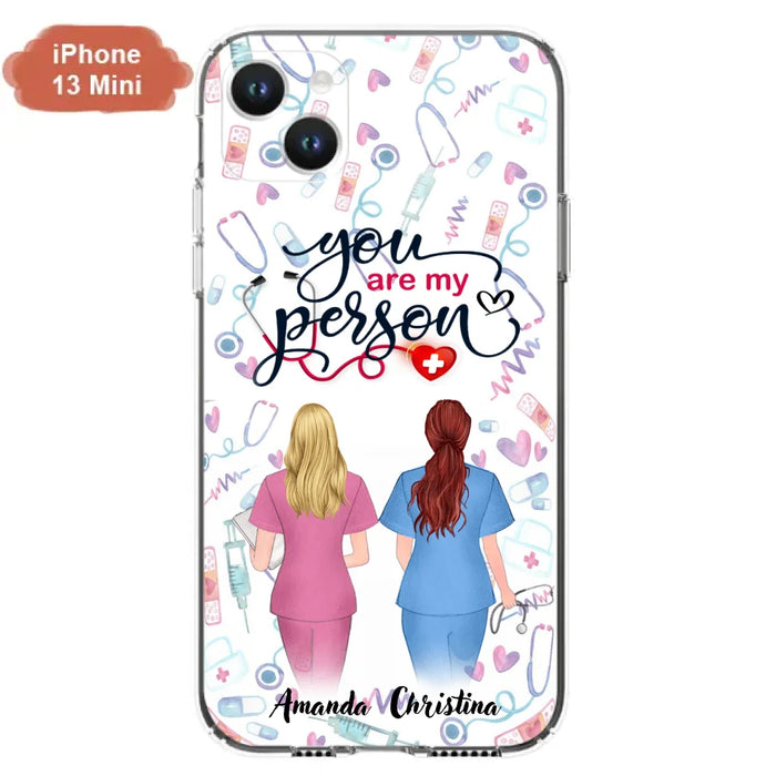 Custom Personalized Nurse Friend Phone Case - Best Gift For Friends - You're My Person - Case For iPhone And Samsung