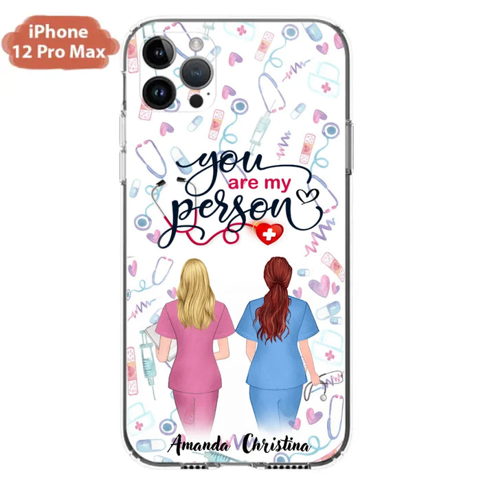 Custom Personalized Nurse Friend Phone Case - Best Gift For Friends - You're My Person - Case For iPhone And Samsung