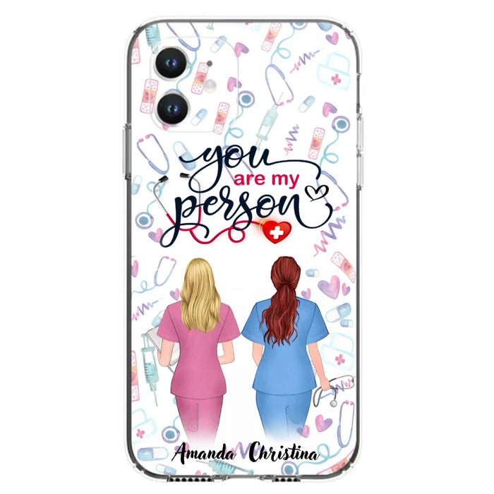 Custom Personalized Nurse Friend Phone Case - Best Gift For Friends - You're My Person - Case For iPhone And Samsung