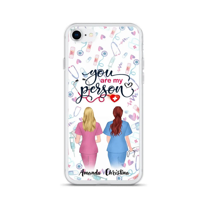 Custom Personalized Nurse Friend Phone Case - Best Gift For Friends - You're My Person - Case For iPhone And Samsung