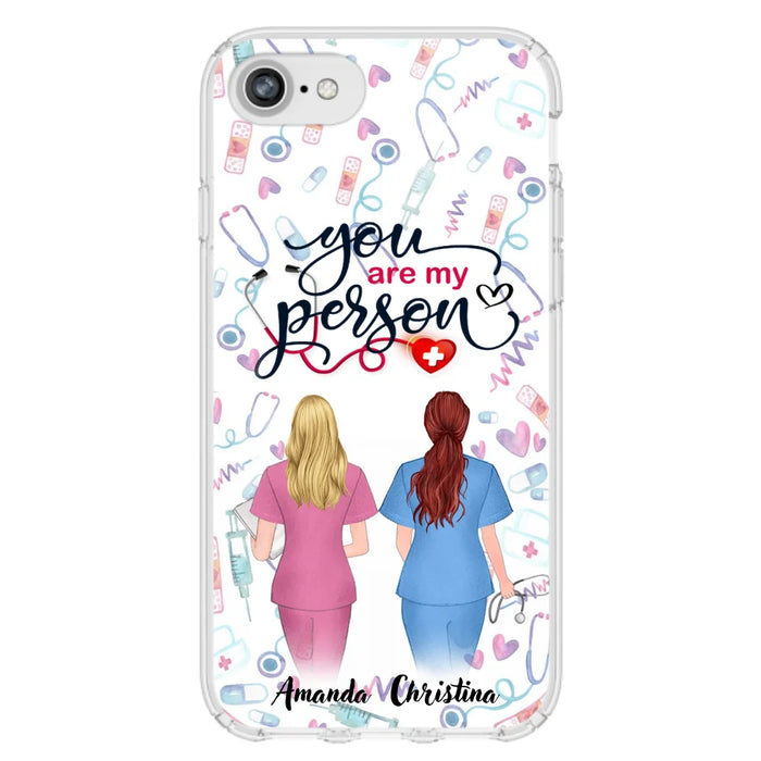 Custom Personalized Nurse Friend Phone Case - Best Gift For Friends - You're My Person - Case For iPhone And Samsung