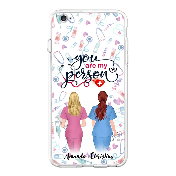 Custom Personalized Nurse Friend Phone Case - Best Gift For Friends - You're My Person - Case For iPhone And Samsung