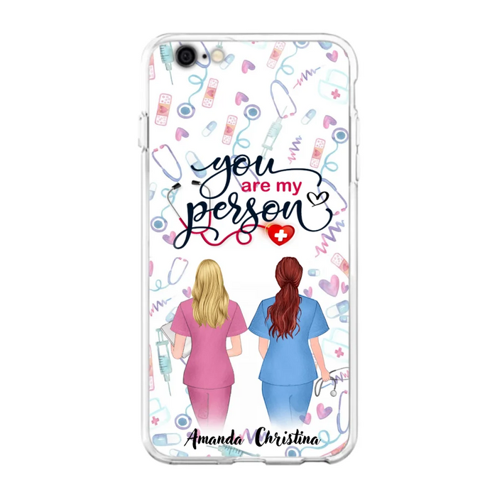 Custom Personalized Nurse Friend Phone Case - Best Gift For Friends - You're My Person - Case For iPhone And Samsung