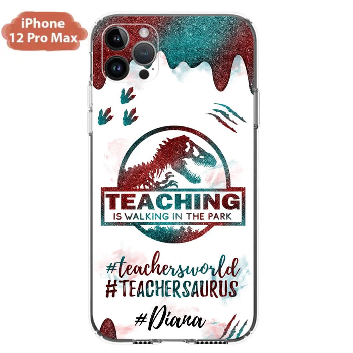 Custom Personalized Teacher Dinosaur Phone Case - Best Gift For Teachers - Teaching Is Walking In The Park - For iPhone And Samsung Phone Case - 5DGAH6