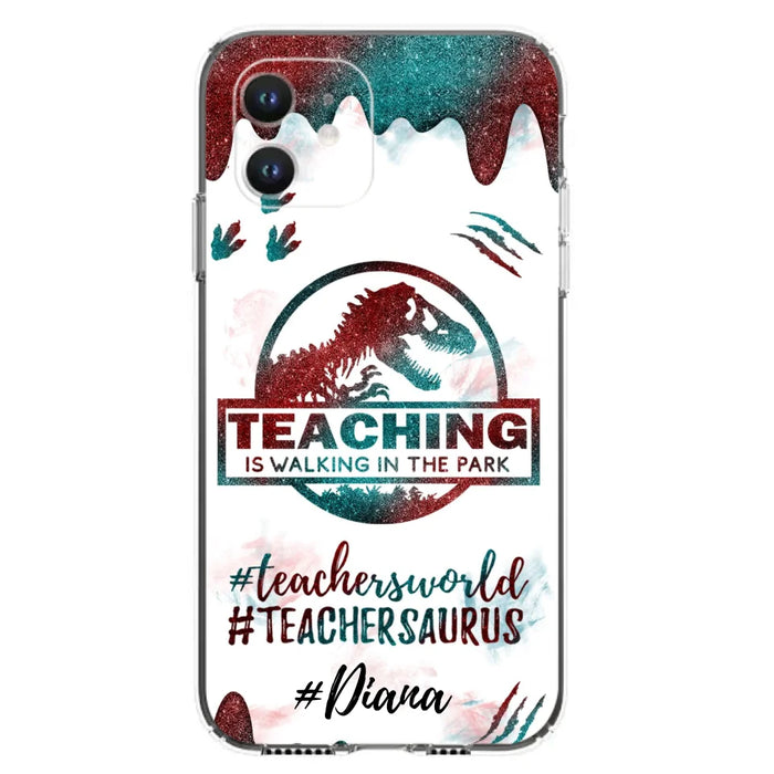 Custom Personalized Teacher Dinosaur Phone Case - Best Gift For Teachers - Teaching Is Walking In The Park - For iPhone And Samsung Phone Case - 5DGAH6