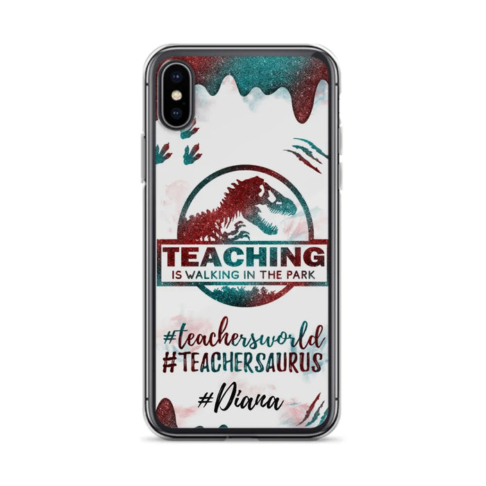 Custom Personalized Teacher Dinosaur Phone Case - Best Gift For Teachers - Teaching Is Walking In The Park - For iPhone And Samsung Phone Case - 5DGAH6