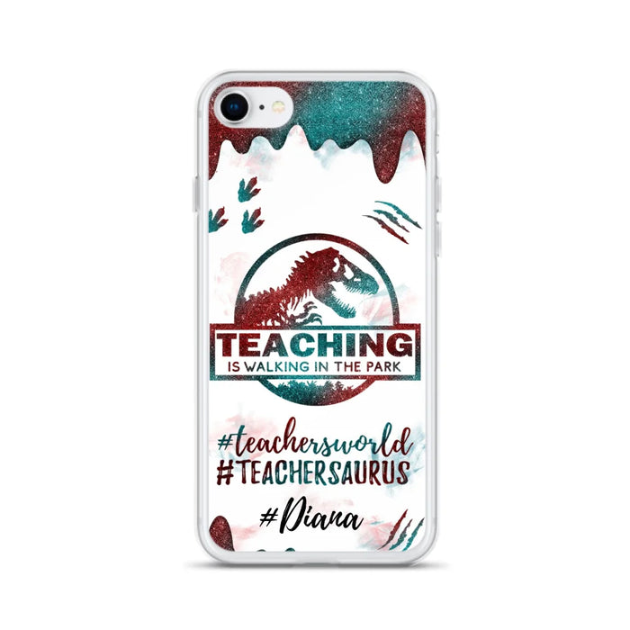 Custom Personalized Teacher Dinosaur Phone Case - Best Gift For Teachers - Teaching Is Walking In The Park - For iPhone And Samsung Phone Case - 5DGAH6