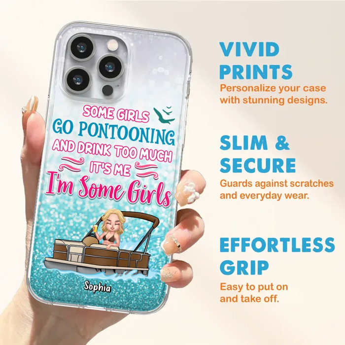 Custom Personalized Pontoon Queen Phone Case - Best Gift Idea For Pontoon Lovers - Some Girls Go Pontooning And Drink Too Much, It's Me, I'm Some Girls - Cases For iPhone And Samsung