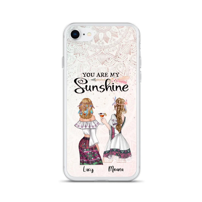 Custom Personalized Bohemian Friends Phone Case - Gift For Best Friends - iPhone & Samsung Case - You Are My Sunshine