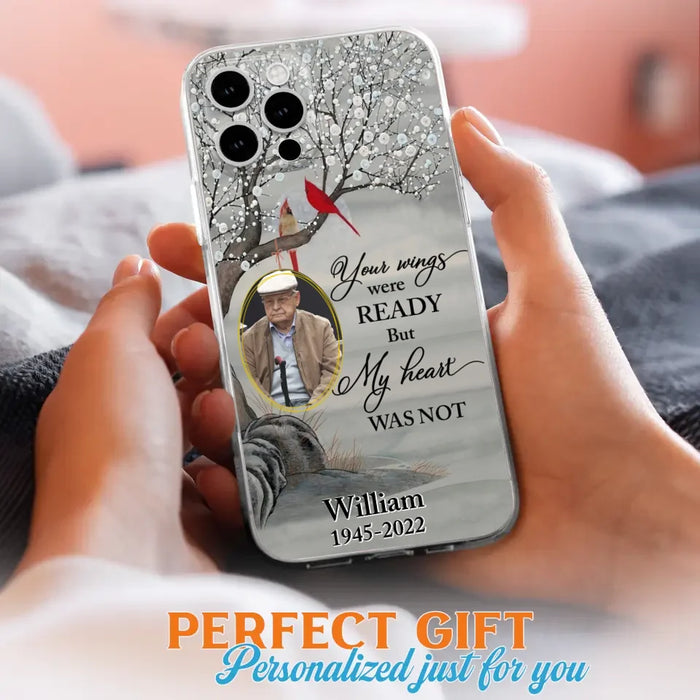 Custom Personalized Cardinal Memorial Phone Case for iPhone/ Samsung - Custom Photo - Your Wings Were Ready But My Heart Was Not