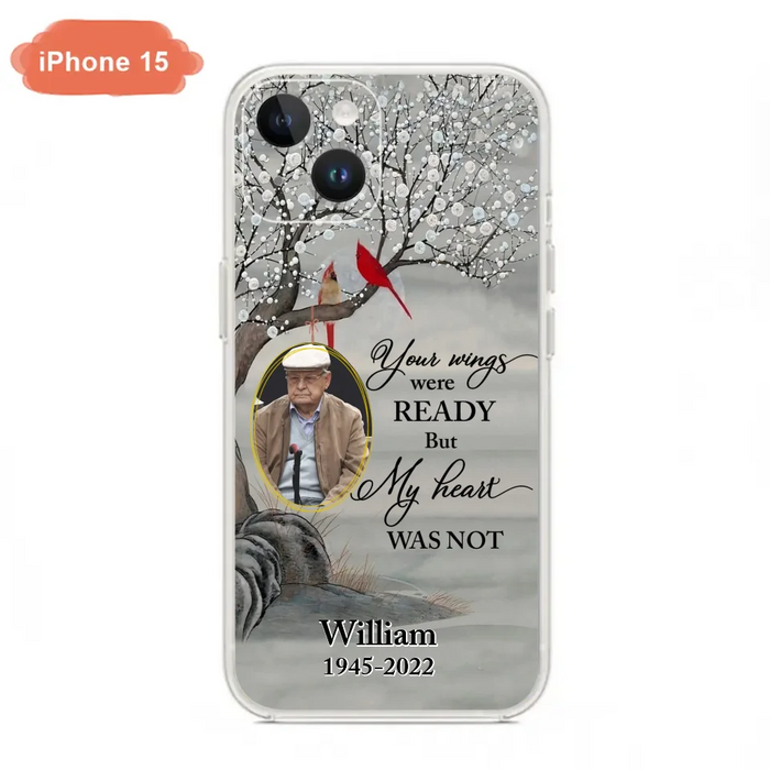 Custom Personalized Cardinal Memorial Phone Case for iPhone/ Samsung - Custom Photo - Your Wings Were Ready But My Heart Was Not