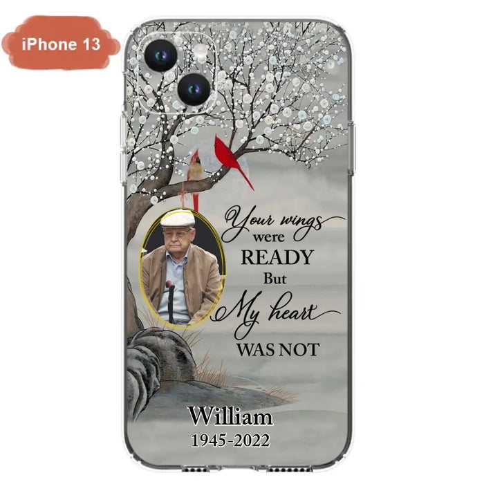 Custom Personalized Cardinal Memorial Phone Case for iPhone/ Samsung - Custom Photo - Your Wings Were Ready But My Heart Was Not